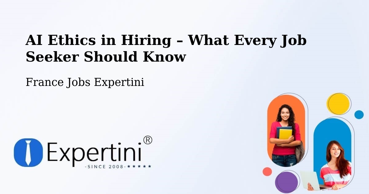 AI Ethics in Recruitment & Hiring – Chalifert - Chalifert, France Jobs Expertini
