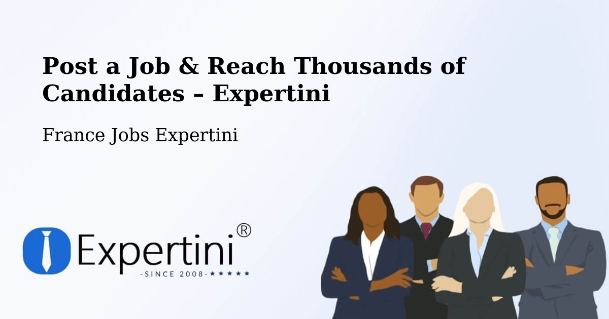 Post a Job in Chalifert – Hire the Right Talent - Chalifert, France Jobs Expertini
