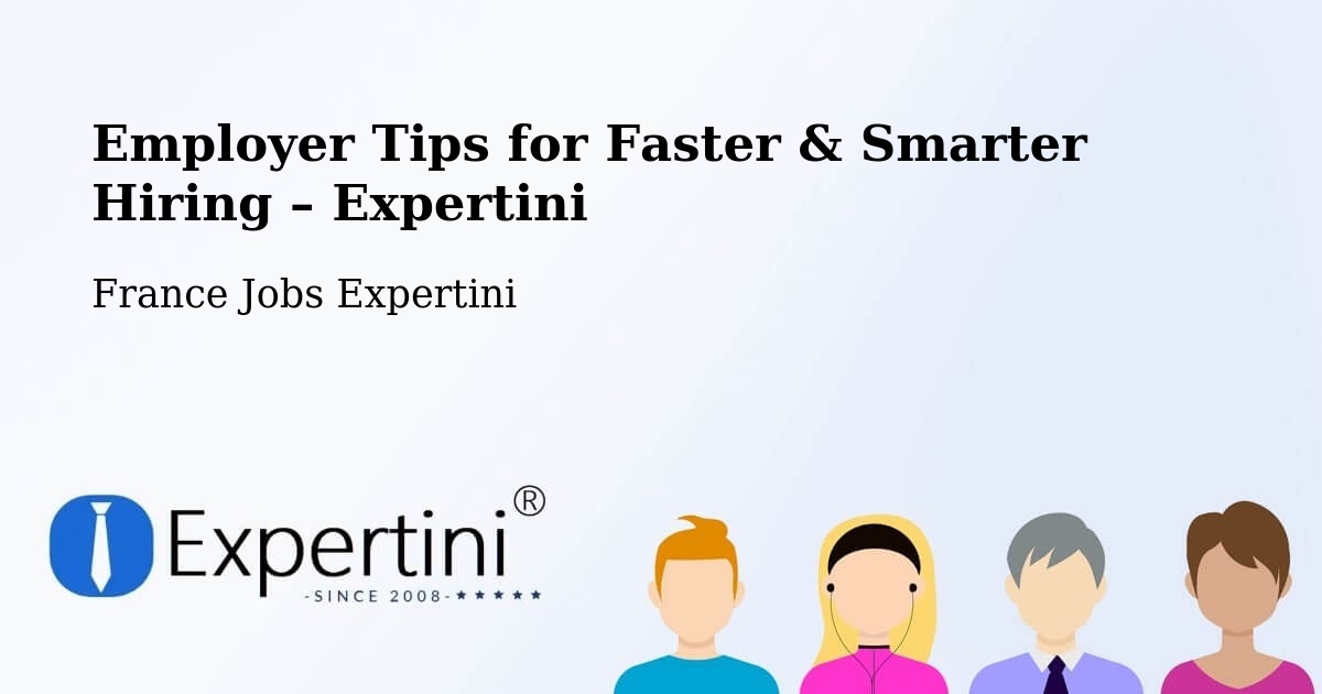 Employer Tips for Hiring & Recruitment – Chalifert - Chalifert, France Jobs Expertini