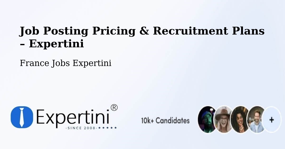 Job Posting Pricing & Recruitment Plans – Chalifert - Chalifert, France Jobs Expertini